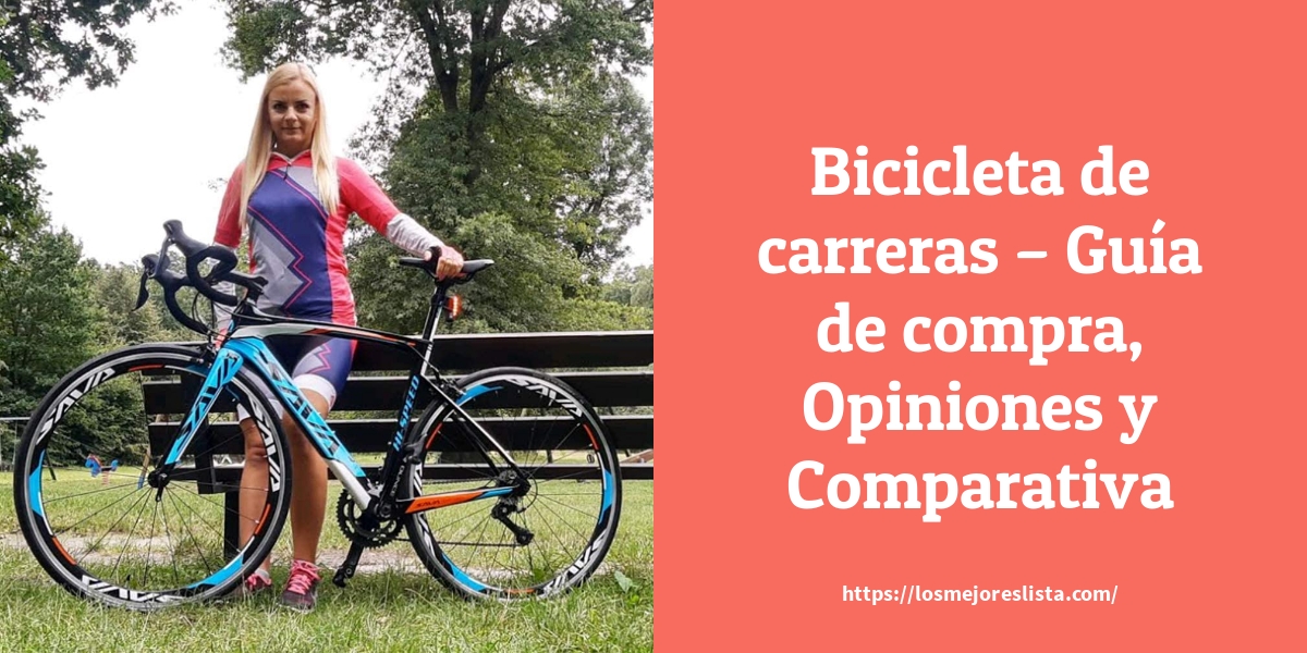 Bicicleta de carreras – Guía de compra, Opiniones y Comparativa
