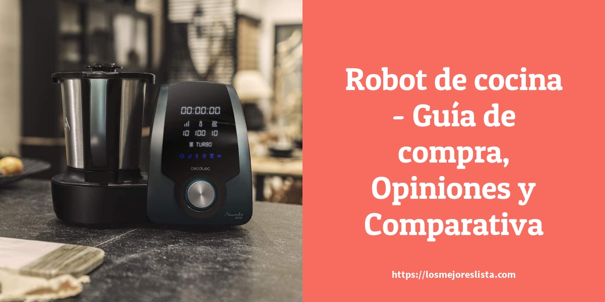 Robot de cocina - Guía de compra, Opiniones y Comparativa