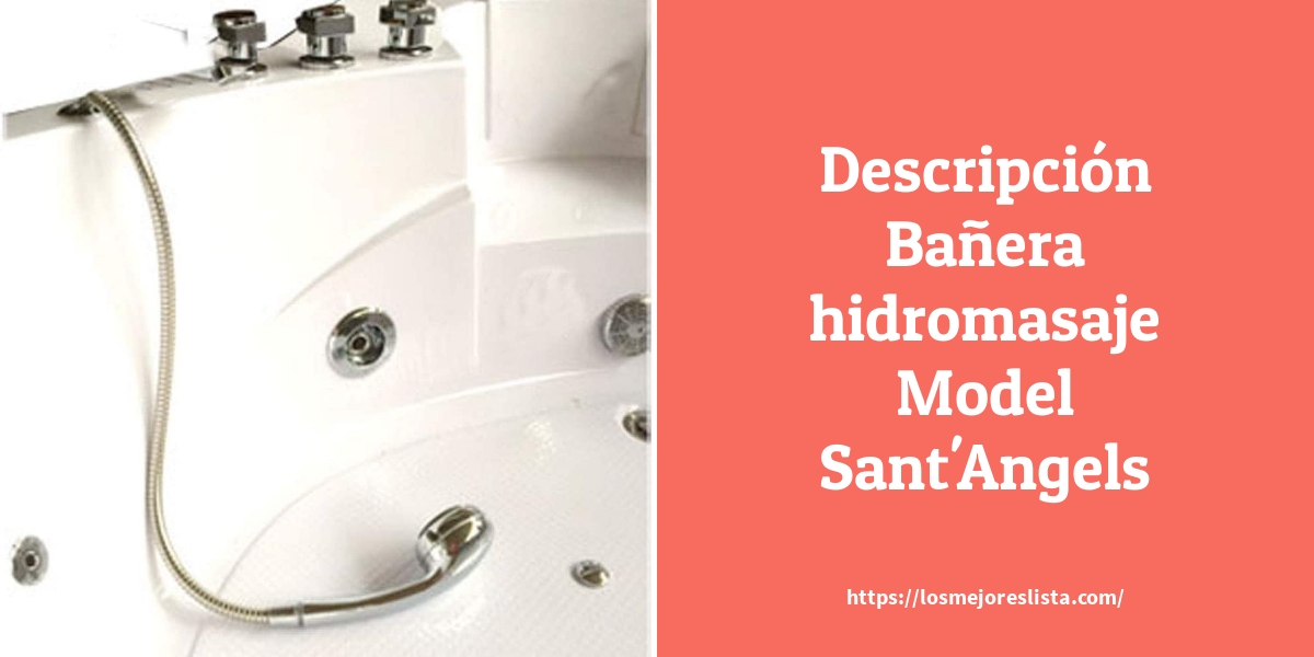 Descripción Bañera hidromasaje Model Sant'Angels