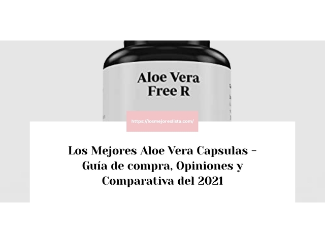Los Mejores Aloe Vera Capsulas - Guía de compra, Opiniones y Comparativa de 2022