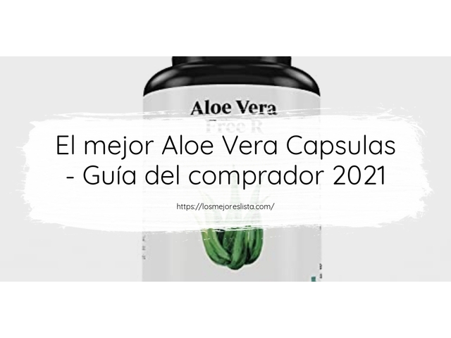El mejor Aloe Vera Capsulas - Guía del comprador 2021
