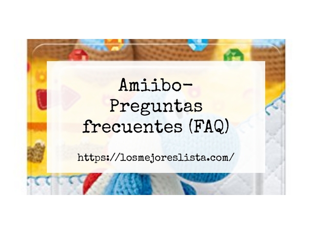Amiibo- Preguntas frecuentes (FAQ)