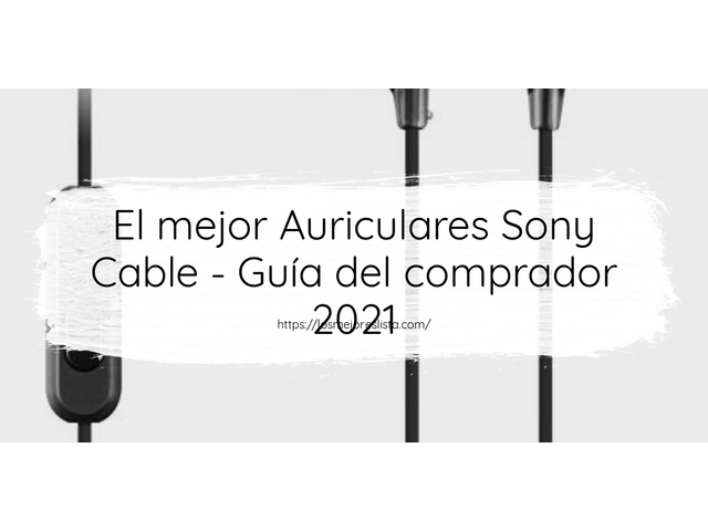 El mejor Auriculares Sony Cable - Guía del comprador 2021