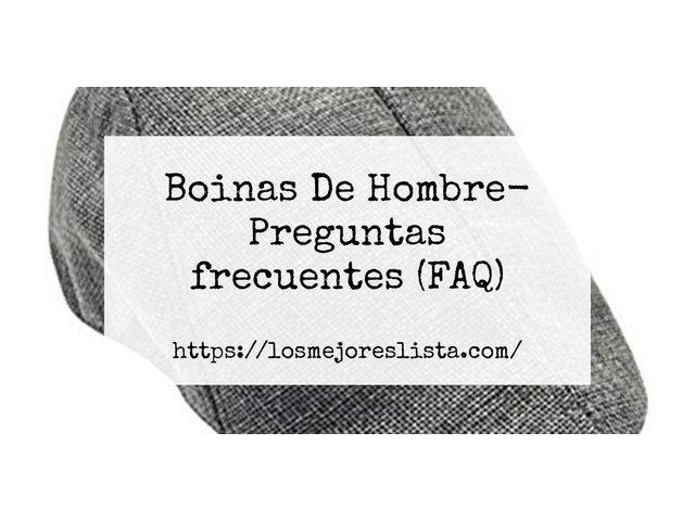 Boinas De Hombre- Preguntas frecuentes (FAQ)