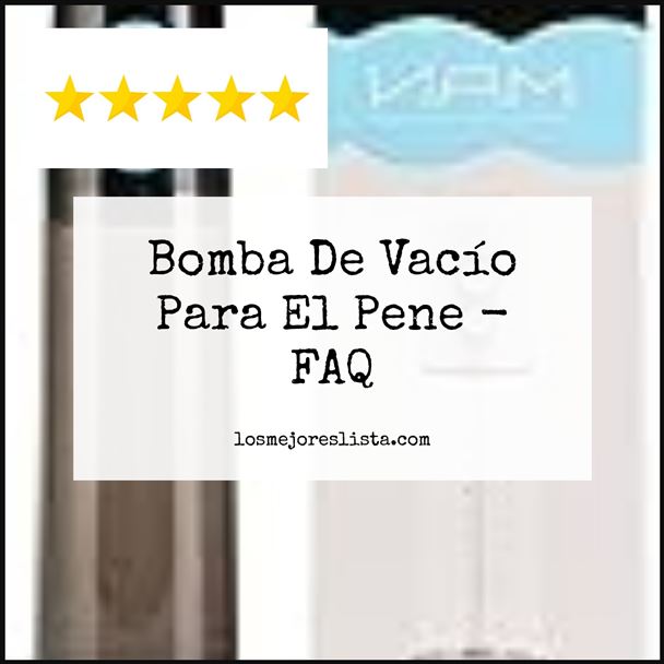 Bomba De Vacío Para El Pene - FAQ
