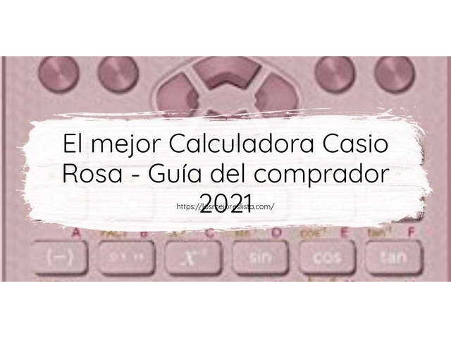 El mejor Calculadora Casio Rosa - Guía del comprador 2021