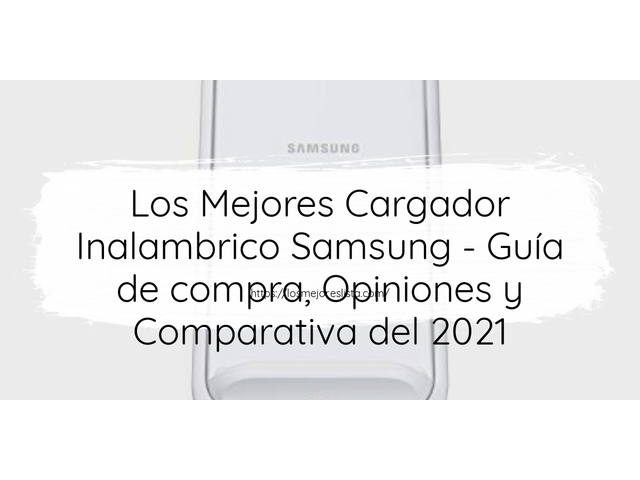 Los 10 Mejores Cargador Inalambrico Samsung – Opiniones 2021