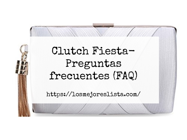 Clutch Fiesta- Preguntas frecuentes (FAQ)