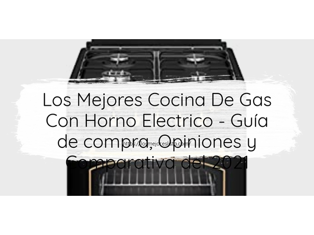 Los 10 Mejores Cocina De Gas Con Horno Electrico – Opiniones 2021