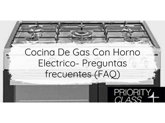 Cocina De Gas Con Horno Electrico- Preguntas frecuentes (FAQ)