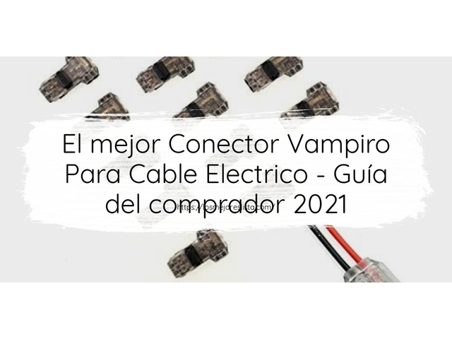 El mejor Conector Vampiro Para Cable Electrico - Guía del comprador 2021