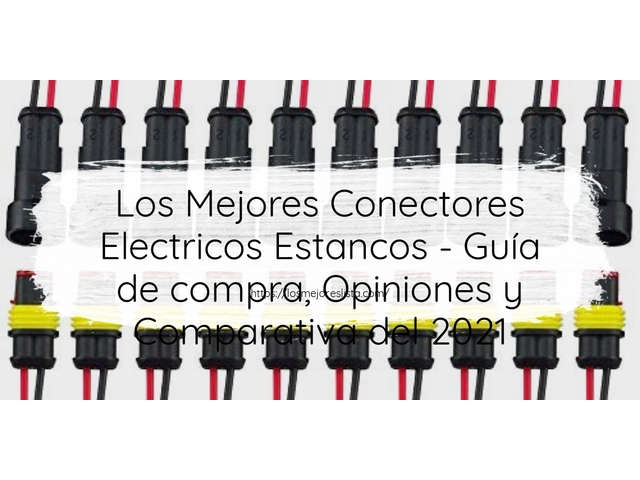 Los 10 Mejores Conectores Electricos Estancos – Opiniones 2021