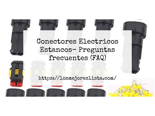 Conectores Electricos Estancos- Preguntas frecuentes (FAQ)