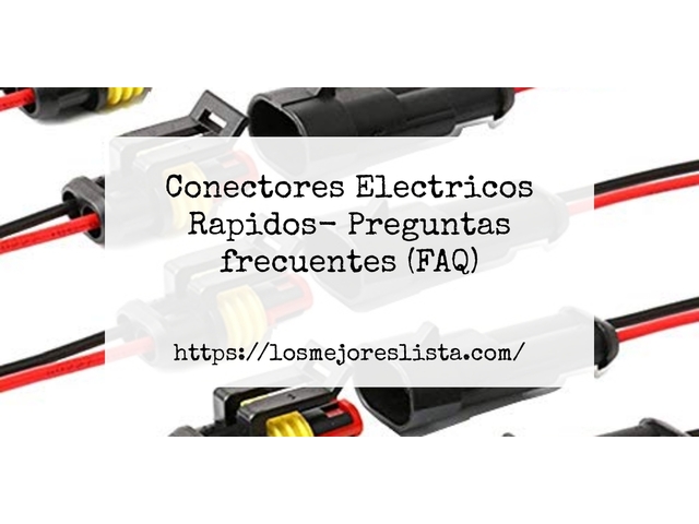 Conectores Electricos Rapidos- Preguntas frecuentes (FAQ)