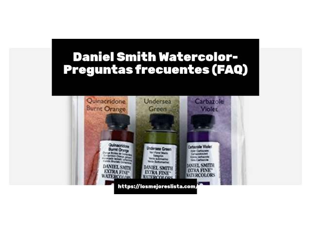 Daniel Smith Watercolor- Preguntas frecuentes (FAQ)