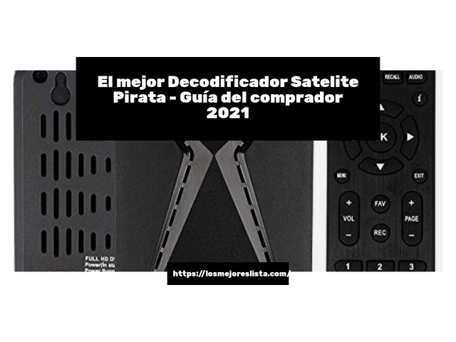 El mejor Decodificador Satelite Pirata - Guía del comprador 2021