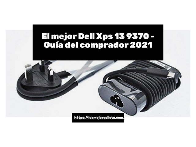 El mejor Dell Xps 13 9370 - Guía del comprador 2021