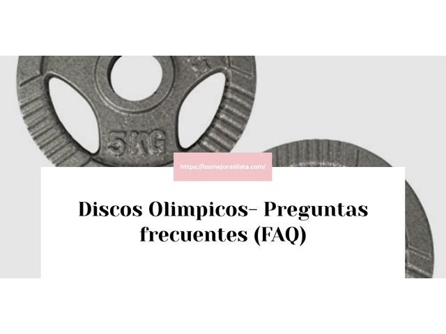 Discos Olimpicos- Preguntas frecuentes (FAQ)