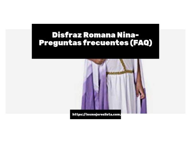 Disfraz Romana Nina- Preguntas frecuentes (FAQ)