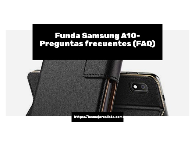 Funda Samsung A10- Preguntas frecuentes (FAQ)