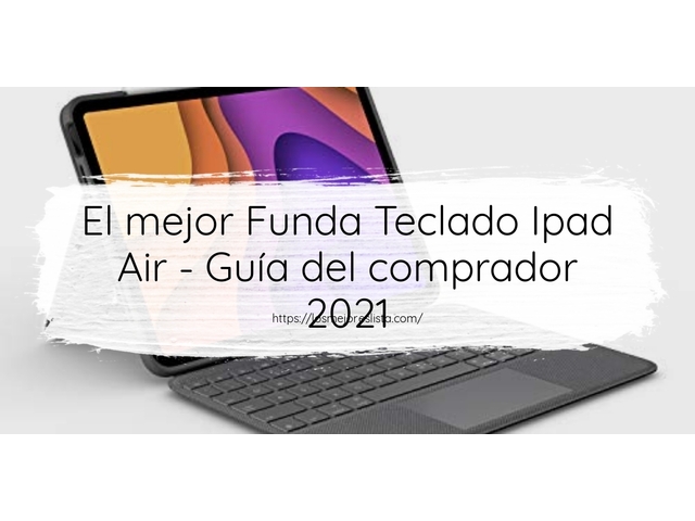 El mejor Funda Teclado Ipad Air - Guía del comprador 2021