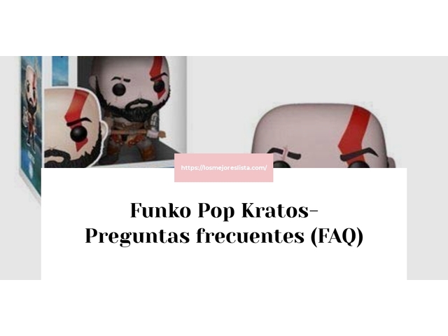 Funko Pop Kratos- Preguntas frecuentes (FAQ)