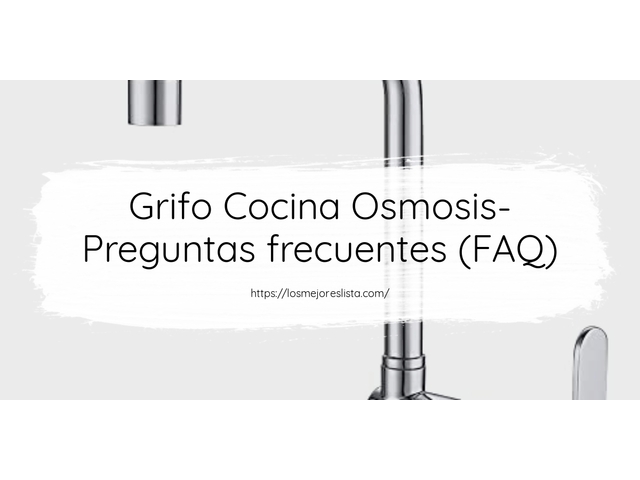 Grifo Cocina Osmosis- Preguntas frecuentes (FAQ)