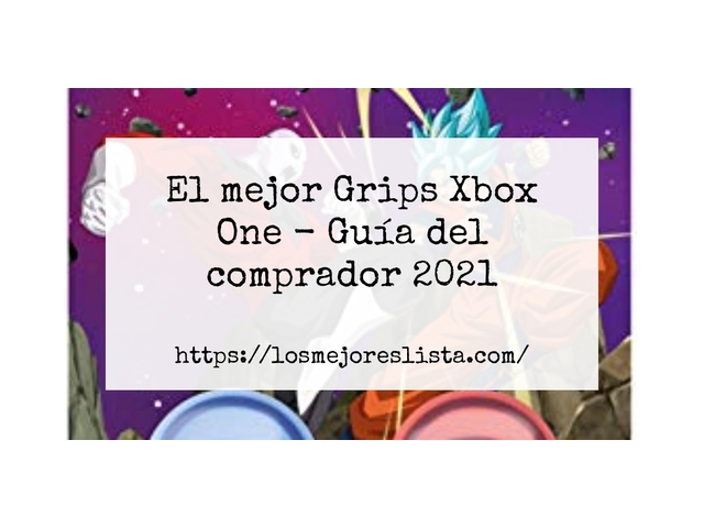 El mejor Grips Xbox One - Guía del comprador 2021