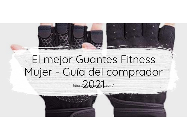 El mejor Guantes Fitness Mujer - Guía del comprador 2021