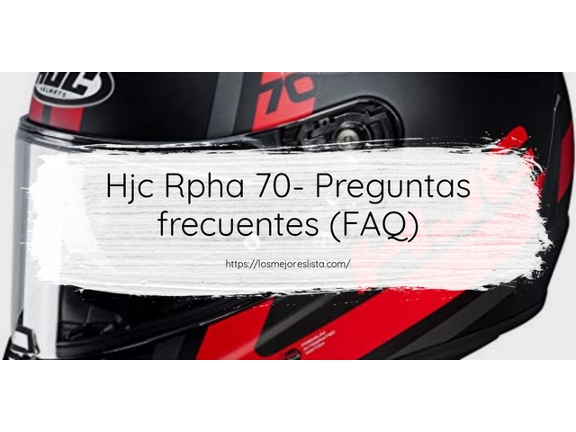 Hjc Rpha 70- Preguntas frecuentes (FAQ)