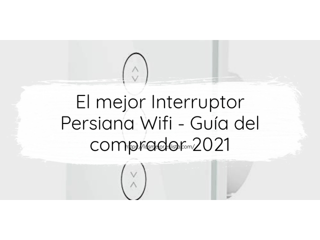 El mejor Interruptor Persiana Wifi - Guía del comprador 2021