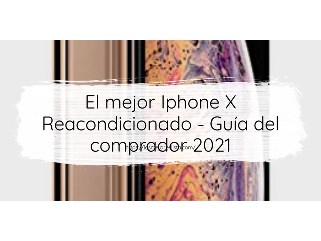 El mejor Iphone X Reacondicionado - Guía del comprador 2021