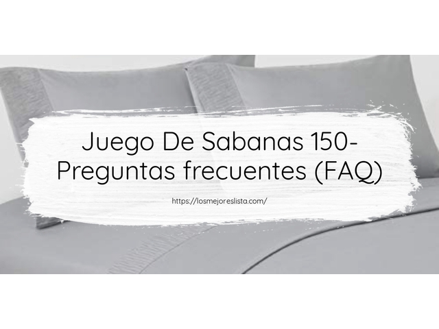 Juego De Sabanas 150- Preguntas frecuentes (FAQ)