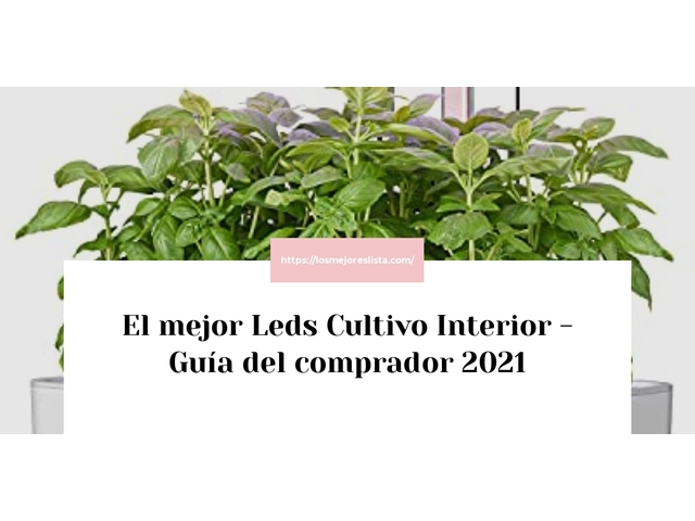 El mejor Leds Cultivo Interior - Guía del comprador 2021
