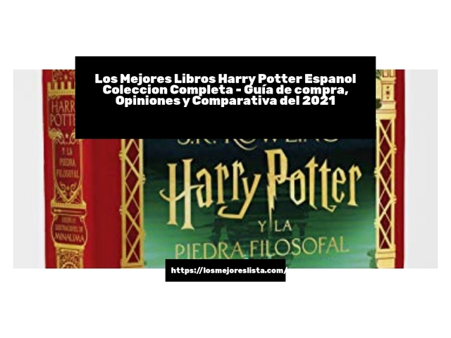 Los 10 Mejores Libros Harry Potter Espanol Coleccion Completa – Opiniones 2021
