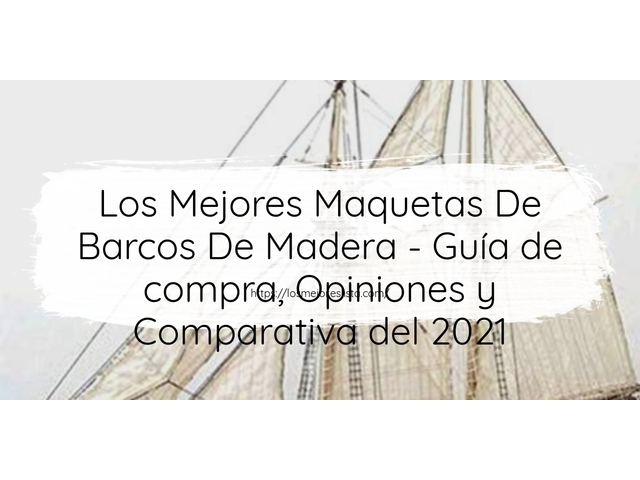 Los 10 Mejores Maquetas De Barcos De Madera – Opiniones 2021