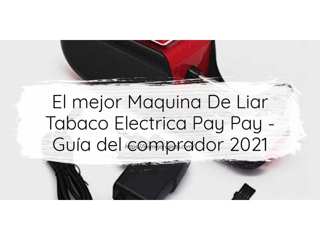 El mejor Maquina De Liar Tabaco Electrica Pay Pay - Guía del comprador 2021
