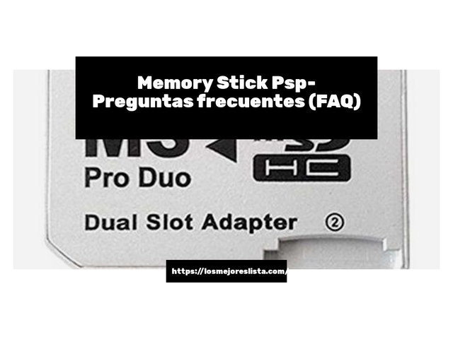 Memory Stick Psp- Preguntas frecuentes (FAQ)