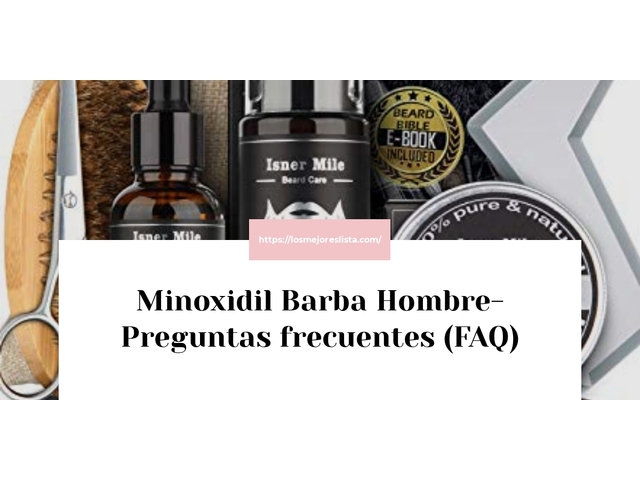 Minoxidil Barba Hombre- Preguntas frecuentes (FAQ)
