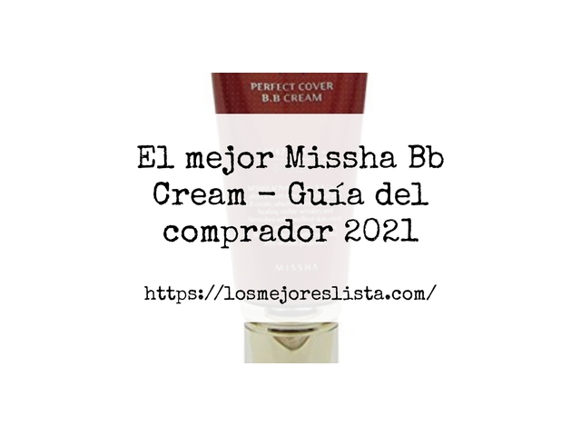El mejor Missha Bb Cream - Guía del comprador 2021