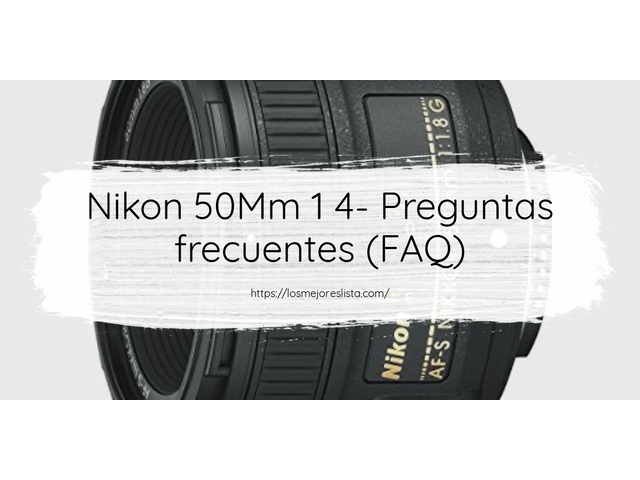 Nikon 50Mm 1 4- Preguntas frecuentes (FAQ)