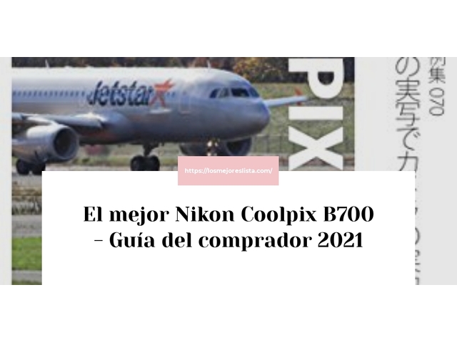 El mejor Nikon Coolpix B700 - Guía del comprador 2021