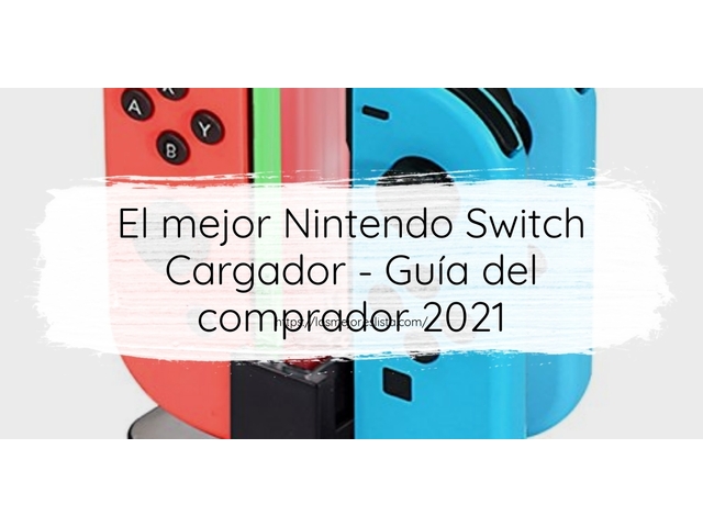 El mejor Nintendo Switch Cargador - Guía del comprador 2021