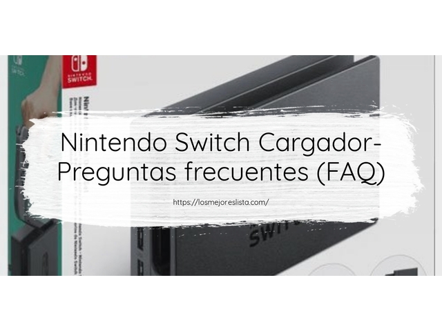 Nintendo Switch Cargador- Preguntas frecuentes (FAQ)