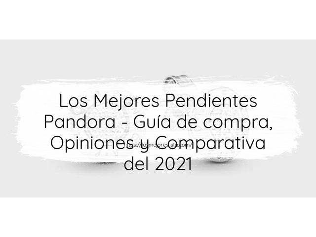 Los 10 Mejores Pendientes Pandora – Opiniones 2021