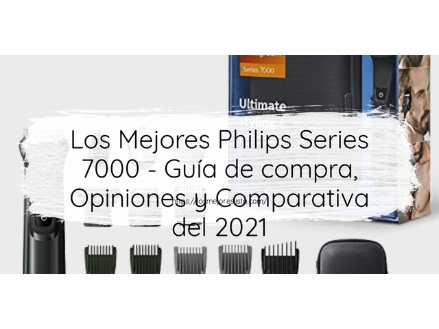 Los 10 Mejores Philips Series 7000 – Opiniones 2021