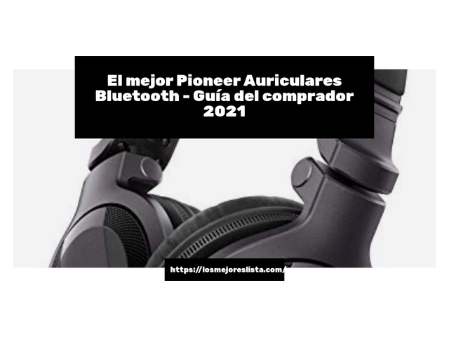 El mejor Pioneer Auriculares Bluetooth - Guía del comprador 2021