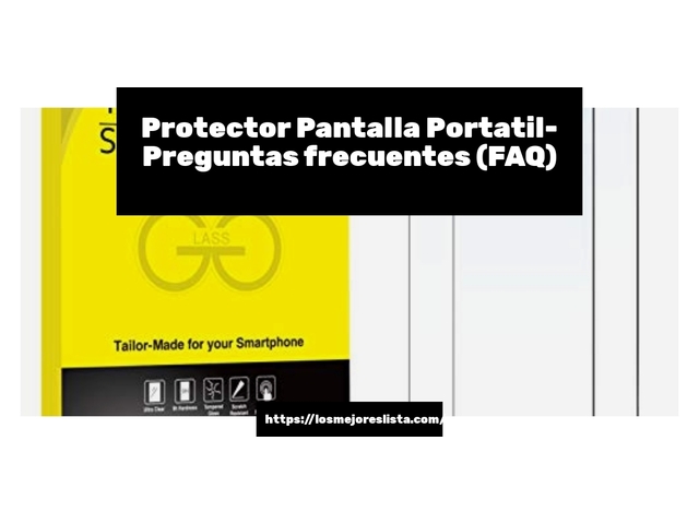 Protector Pantalla Portatil- Preguntas frecuentes (FAQ)