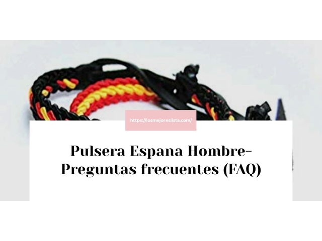 Pulsera Espana Hombre- Preguntas frecuentes (FAQ)