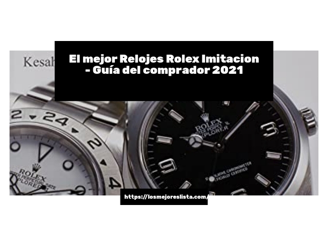 El mejor Relojes Rolex Imitacion - Guía del comprador 2021